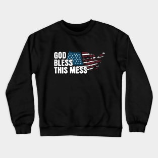 God Bless This Mess American Flag! Happy Birthday America! Crewneck Sweatshirt